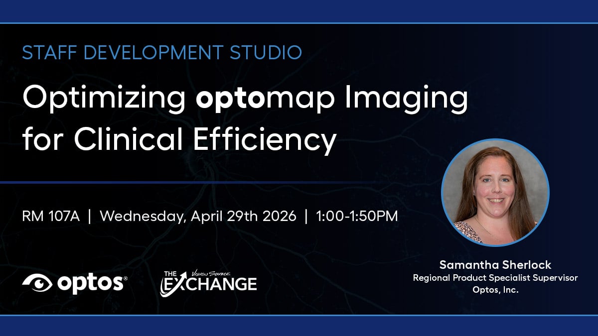 2026 Vision Source Exchange Optos Staff Development Optimizing optomap Imaging for Clinical Efficiency